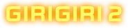GIRIGIRI 2