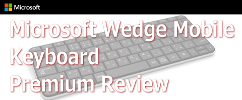 シンプルデザインかつ基本が押さえられたbluetoothモバイルキーボード Wedge Mobile Keyboard U6r のレビュー ジグソー レビューメディア